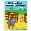 Willie the Hippo Mindfulness Colouring Book: Willie the Hippo and Friends - Paperback