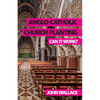 Anglo-Catholic Church Planting: Can it work? - Paperback