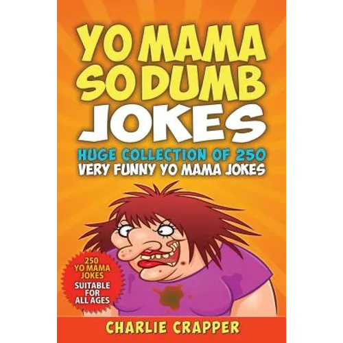 Yo Mama So Dumb: 250 Of The Best Yo Mama So Dumb Jokes - Paperback