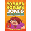 Yo Mama So Dumb: 250 Of The Best Yo Mama So Dumb Jokes - Paperback