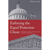 Enforcing the Equal Protection Clause: Congressional Power, Judicial Doctrine, and Constitutional Law - Hardcover