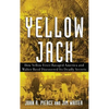 Yellow Jack: How Yellow Fever Ravaged America and Walter Reed Discovered Its Deadly Secrets - Hardcover