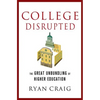 College Disrupted: The Great Unbundling of Higher Education - Hardcover
