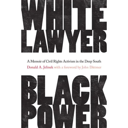 White Lawyer, Black Power: A Memoir of Civil Rights Activism in the Deep South - Hardcover