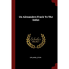 On Alexanders Track To The Indus - Paperback