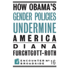 How Obama?s Gender Policies Undermine America - Paperback