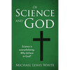 Of Science and God: Science is overwhelming. Why believe in God? - Paperback