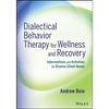 Dialectical Behavior Therapy for Wellness and Recovery: Interventions and Activities for Diverse Client Needs - Paperback