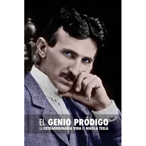 El Genio Pródigo: La Extraordinaria Vida de Nikola Tesla - Paperback