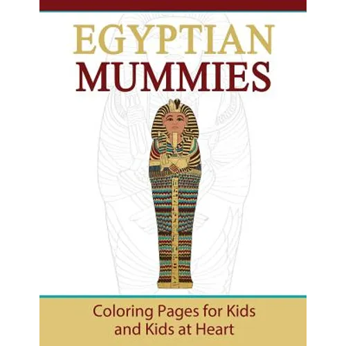 Egyptian Mummies: Coloring Pages for Kids and Kids at Heart - Paperback