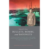 Bullets, Bombs, and Bayonets - Hardcover