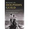 Before The Dolphins Guild: A Story of Heroic Efforts to Save Two Navy Submarine Crews Trapped Under the Sea in 1915 and 1916 - Paperback
