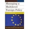 Managing a Multilevel Foreign Policy: The EU in International Affairs - Paperback