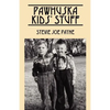Pawhuska Kids' Stuff: Memories of Pawhuska and Friends - Paperback