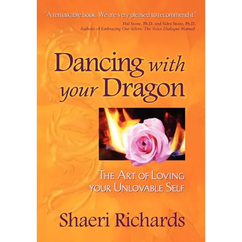 Dancing with Your Dragon: The Art of Loving Your Unlovable Self - Paperback