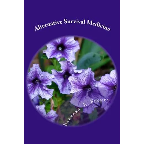 Alternative Survival Medicine: Using what you have on hand in unexpected medical emergencies when no other help is available - Paperback