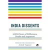 India Dissents: 3,000 Years of Difference, Doubt and Argument - Paperback
