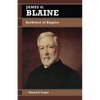 James G. Blaine: Architect of Empire - Paperback