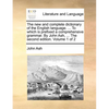 The new and complete dictionary of the English language. ... To which is prefixed a comprehensive grammar. By John Ash, ... The second edition. Volume - Paperback