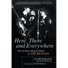 Here, There and Everywhere: My Life Recording the Music of the Beatles - Paperback