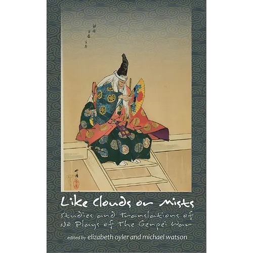 Like Clouds or Mists: Studies and Translations of No Plays of the Genpei War - Paperback