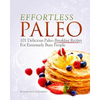 Effortless Paleo: 101 Delicious Paleo Diet Breakfast Recipes For Busy People - Paperback