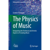 The Physics of Music: Integrating the Technical and Artistic Aspects of Creating Music - Paperback