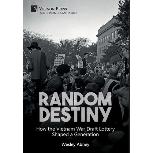 Random Destiny: How the Vietnam War Draft Lottery Shaped a Generation - Hardcover