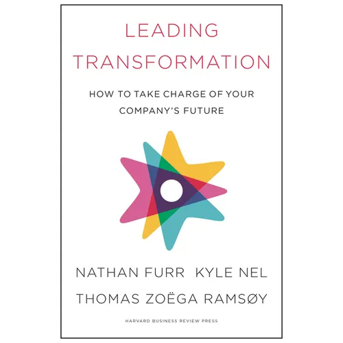 Leading Transformation: How to Take Charge of Your Company's Future - Hardcover