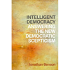 Intelligent Democracy: Answering the New Democratic Scepticism - Hardcover