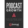 Podcast Growth: How to Grow Your Podcast Audience - Paperback