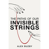 The Paths of Our Invisible Strings - Paperback
