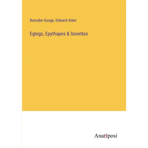 Eglogs, Epythapes & Sonettes - Paperback
