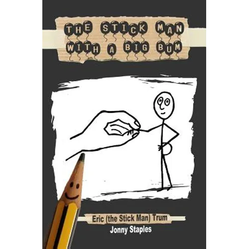 The Stick Man With a Big Bum: A children's book for ages 7-12 - Paperback