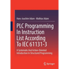 PLC Programming in Instruction List According to Iec 61131-3: A Systematic and Action-Oriented Introduction in Structured Programming - Paperback