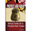 Protect and Serve: Reflections of a Maryland State Trooper - Paperback