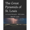 The Great Pyramids of St. Louis: An Ancient Metropolis - Paperback