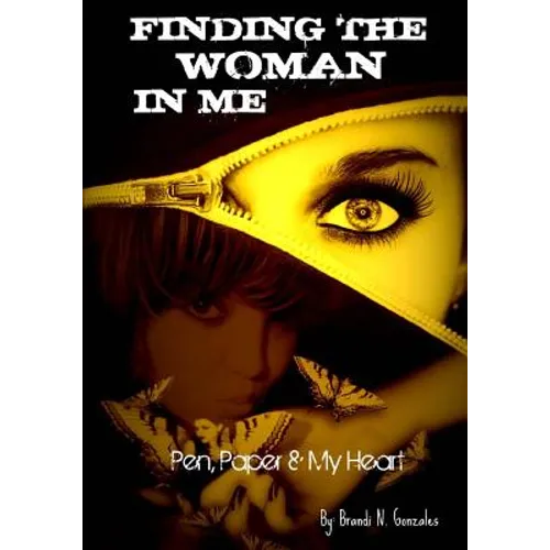 Finding The Woman In Me: Pen, Paper And My Heart - Paperback