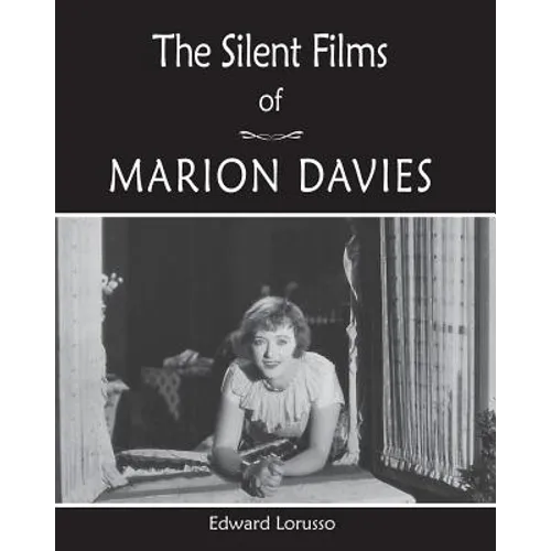 The Silent Films of Marion Davies - Paperback