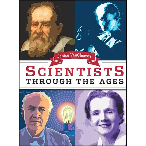 Janice Van Cleave's Scientists Through the Ages - Paperback