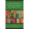 Literary Connections Between South Africa and the Lusophone World - Hardcover