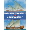 Byzantine Warship Vs Arab Warship: 7th-11th Centuries - Paperback