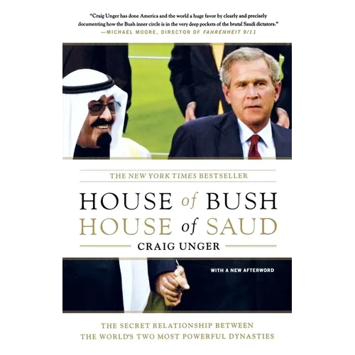 House of Bush, House of Saud: The Secret Relationship Between the World's Two Most Powerful Dynasties - Paperback