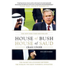 House of Bush, House of Saud: The Secret Relationship Between the World's Two Most Powerful Dynasties - Paperback