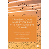 Transnational Migration and the New Subjects of Work: Transmigrants, Hybrids and Cosmopolitans - Paperback