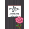 La Etiqueta, Hoy: Como IR Por La Vida Con Seguridad Y Estilo - Paperback