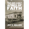 Two and a Half Acres of Faith: How Faith Builds When Dreams Crumble - Paperback