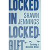 Locked in Locked Out: Surviving a Brainstem Stroke - Paperback