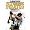 The Ultimate Pittsburgh Pirates Trivia Book: A Collection of Amazing Trivia Quizzes and Fun Facts for Die-Hard Pirates Fans! - Paperback
