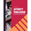 Affinity Publisher. Beginner's Jumpstart Guide: How to quickly create your first Affinity Publisher projects independently - Paperback
